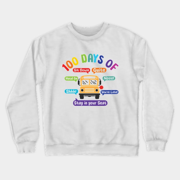 Funny 100 Days of School Bus Driver 100th day of school Crewneck Sweatshirt by RiseInspired